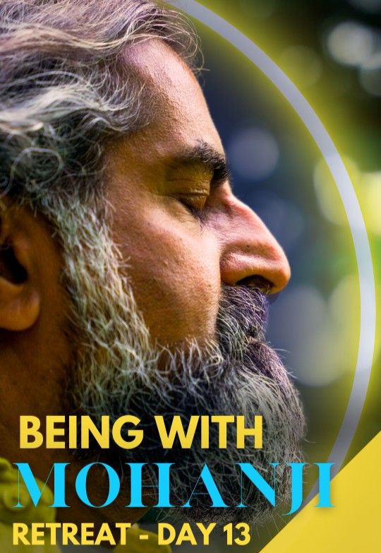 Being with Mohanji Retreat Day 13