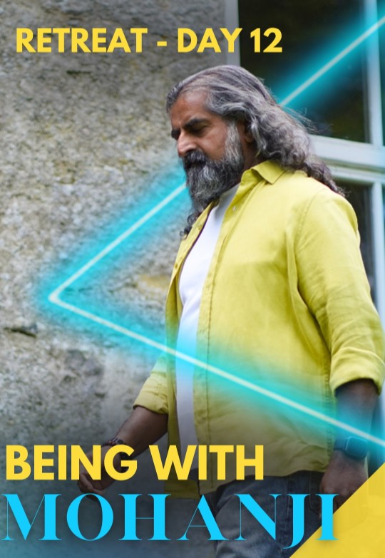 Being With Mohanji Retreat Day 12
