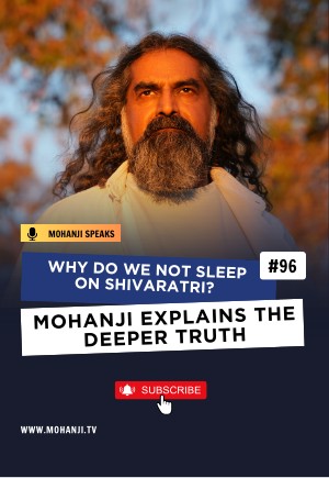 Why Do We Not Sleep on Shivaratri? Mohanji Explains the Deep