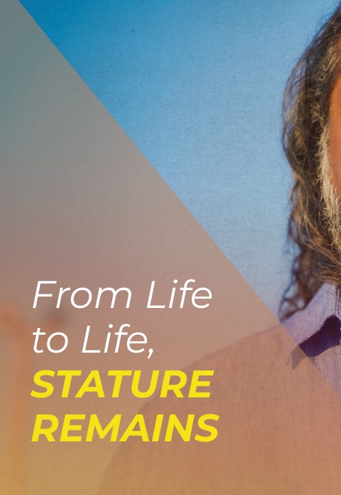 From Life to Life, Stature Remains